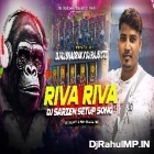 Riva Riva ( CG Freaky X Trance Mix ) Dj RJ Bhadrak X Dj Raju Ctc 